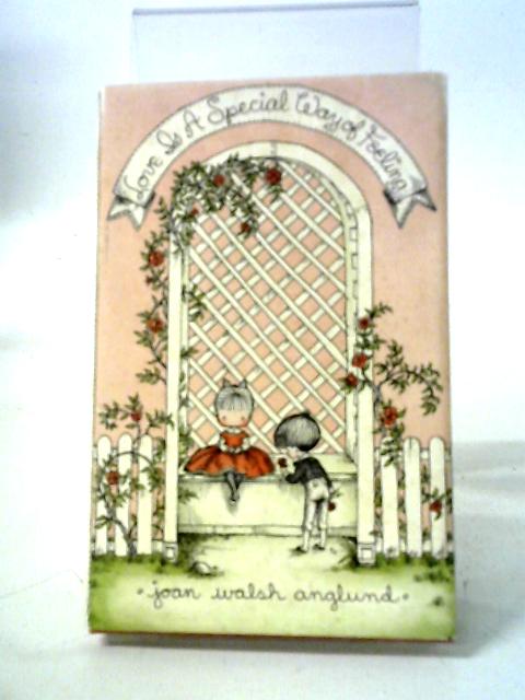 Love is a Special Way of Feeling By Joan Walsh Anglund