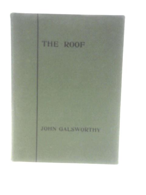 The Roof A Play In Seven Scenes von John Galsworthy