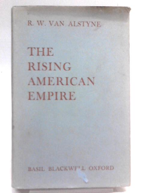 The Rising American Empire von R. W. Van Alstyne