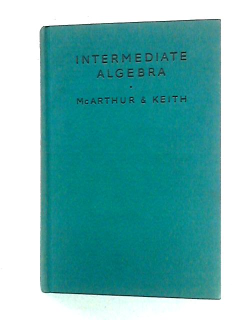 Intermediate Algebra von Neil McArthur and Alexander Keith