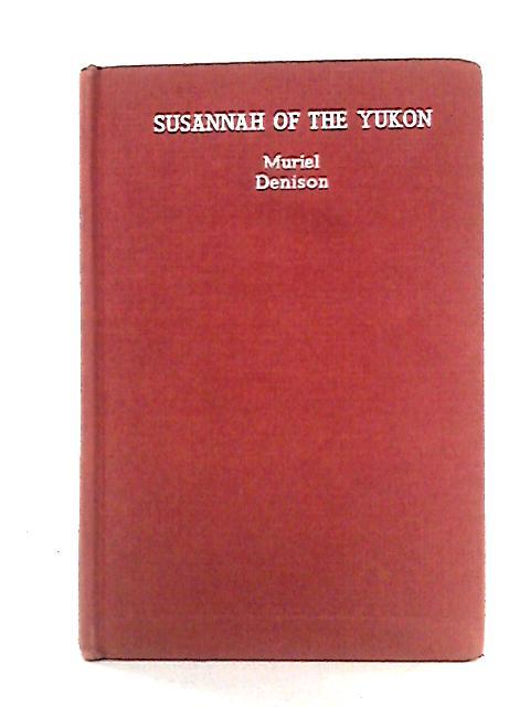 Susannah of the Yukon By Muriel Denison