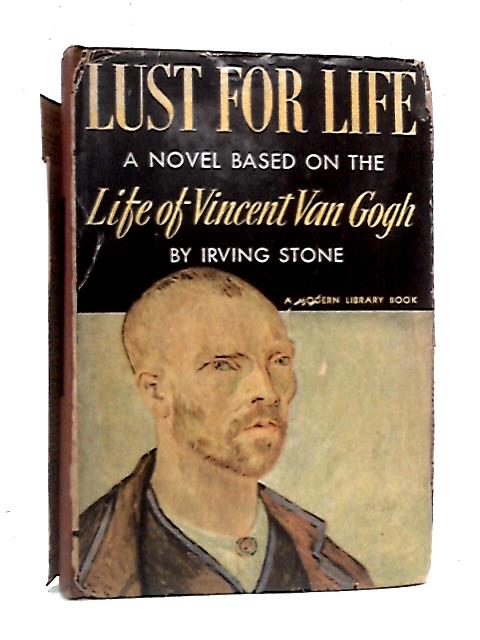 Lust for Life: A Novel Based on the Life of Vincent Van Gogh By Irving Stone