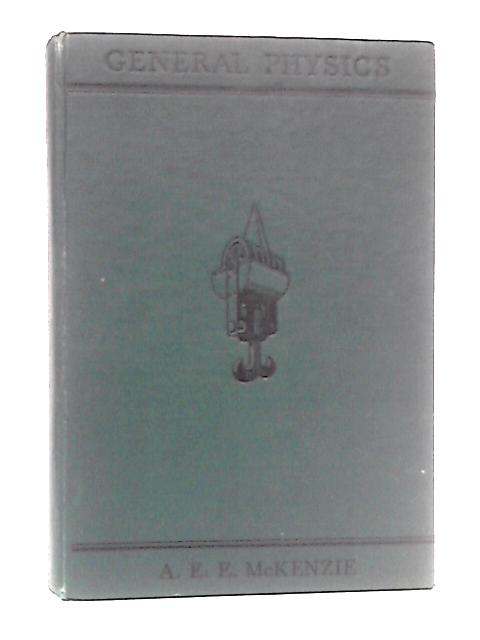 General Physics By A.E.E. McKenzie