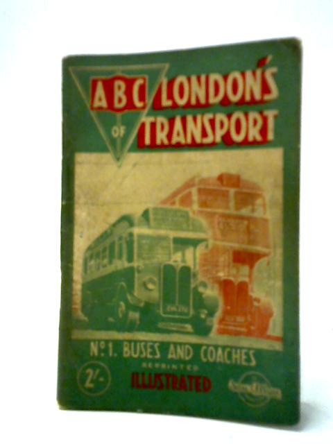 The ABC of London's Transport No. 1: Buses and Coaches By S. L. Poole