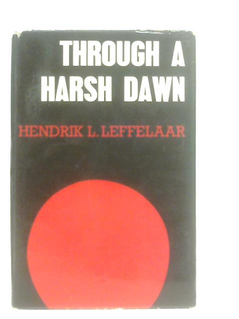 Through a Harsh Dawn von Hendrik L. Leffelaar