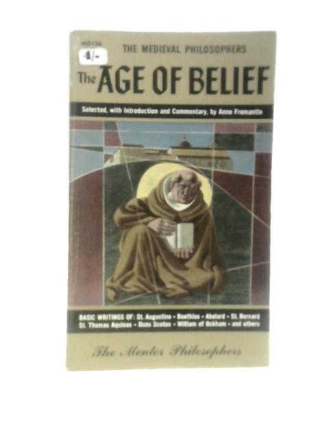 The Age of Belief. The Medieval Philosophers (The Mentor Philosophers MD126) By Anne Fremantle