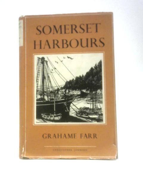 Somerset Harbours Including the Port of Bristol By Grahame Farr