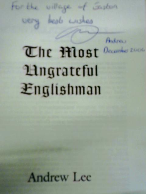 The Most Ungrateful Englishman By Andrew Lee