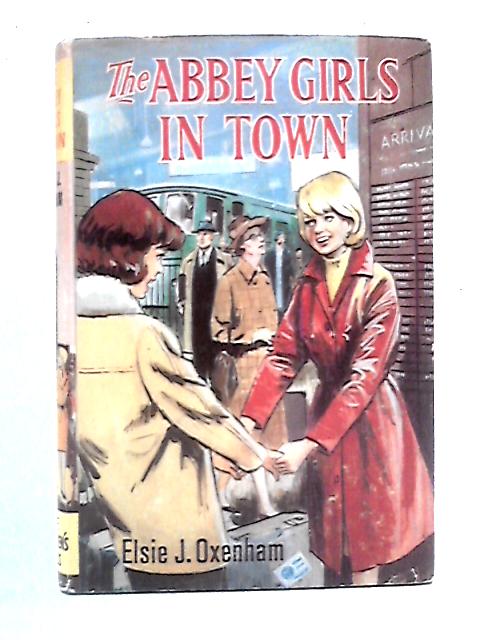 The Abbey Girls In Town By Elsie J. Oxenham