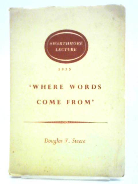 Where Words Come From von Douglas V. Steere