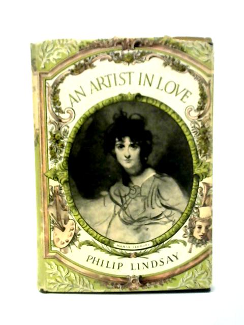 An Artist In Love By Philip Lindsay