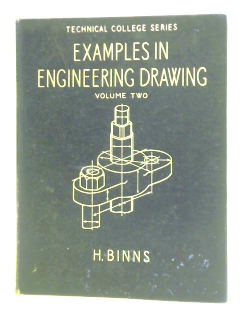 Examples In Engineering Drawing, Volume 2 von H. Binns