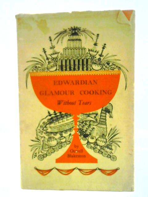 Edwardian Glamour Cooking Without Tears By Oswell Blakeston