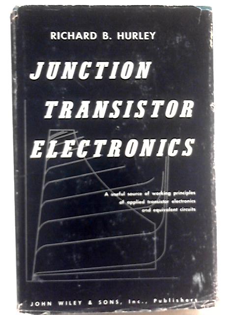 Junction Transistor Electronics By Richard B. Hurley