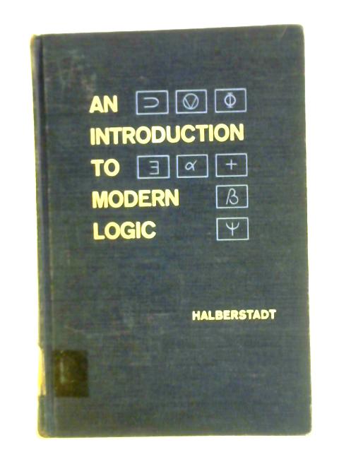 An Introduction To Modern Logic; An Elementary Textbook Of Symbolic Logic von William H. Halberstadt