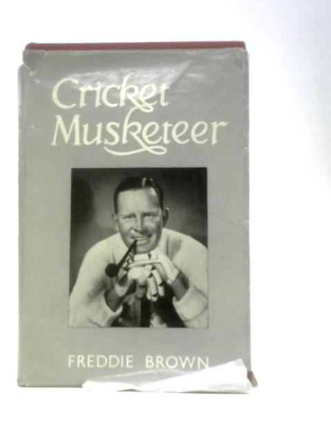 Cricket Musketeer By Freddie Brown