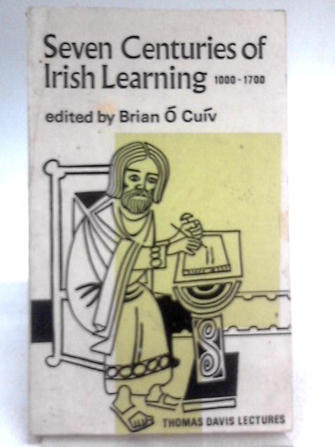 Seven Centuries of Irish Learning, 1000-1700 von Brian O Cuiv