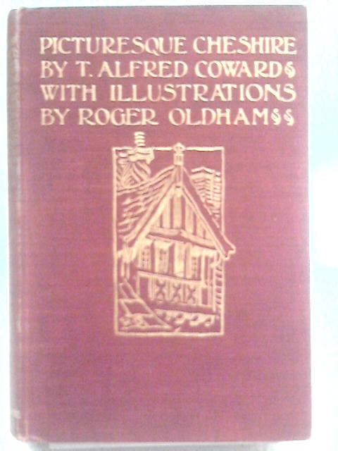 Picturesque Cheshire By T. A. Coward