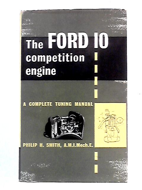 The Ford Ten Competition Engine von Philip H. Smith