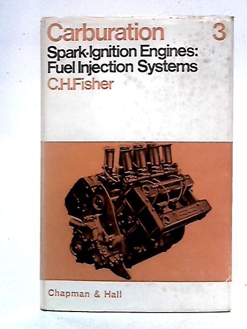 Carburation Volume III: Spark-Ignition Engines, Fuel Injection Systems von Charles H. Fisher