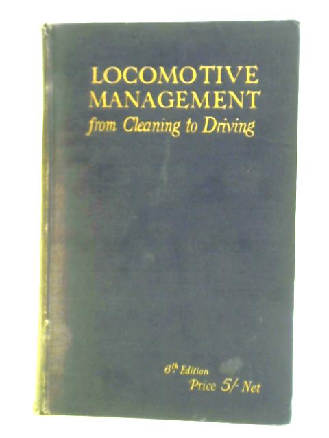 Locomotive Management From Cleaning to Driving By Jas T. Hodgson and John Williams