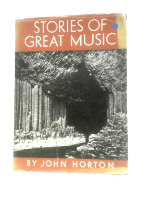 Stories of Great Music By John Horton