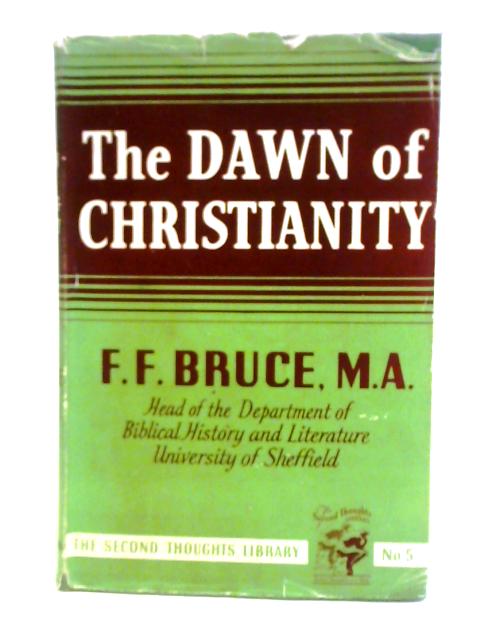 The Dawn of Christianity von F. F. Bruce