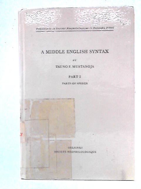 A Middle English Syntax Part I: Parts Of Speech von Tauno F. Mustanoja