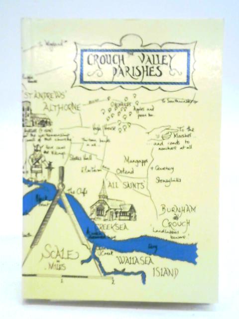 The Crouch Valley Parishes: Althorne, Creeksea, Latchingdon, North Fambridge and Pulpits in the Dengie Hundred von Ron Fairman