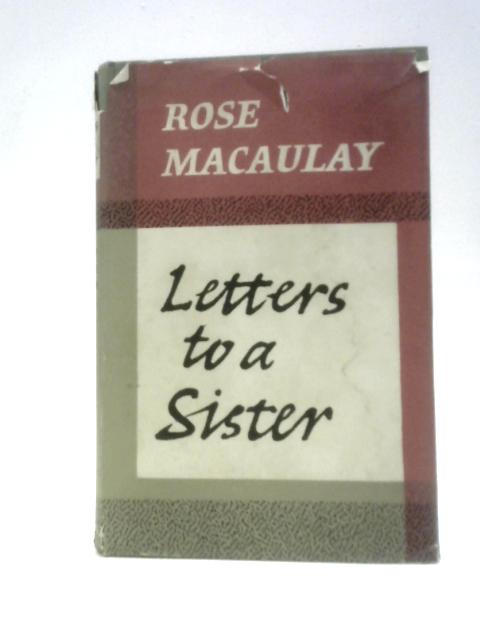 Letters to a Sister By Rose Macaulay