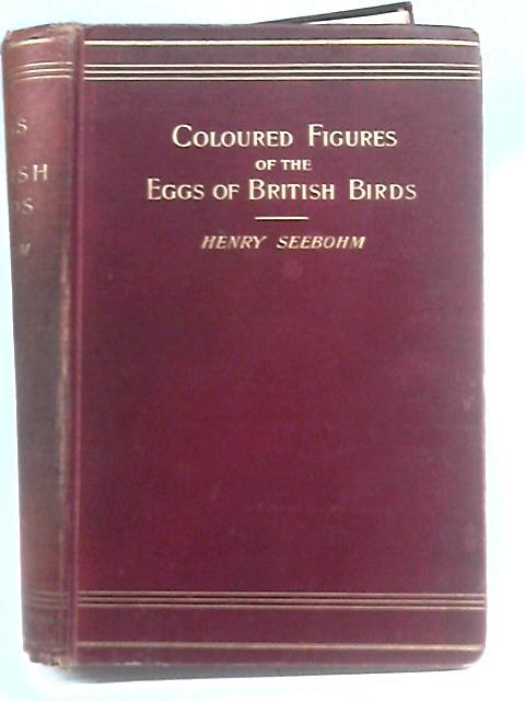 Coloured Figures Of The Eggs Of British Birds von Henry Seebohm