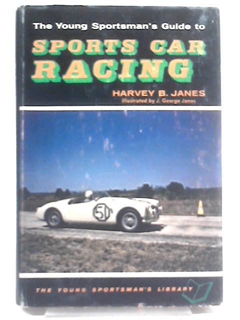 The Young Sportsman's Guide To Sports Car Racing von Harvey B Janes