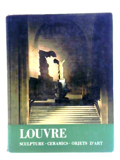 Great Galleries Series: The Louvre: Sculpture, Ceramics, Objets D'art. von Maximilien Gauthier