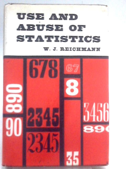 Use And Abuse Of Statistics By W. J. Reichmann