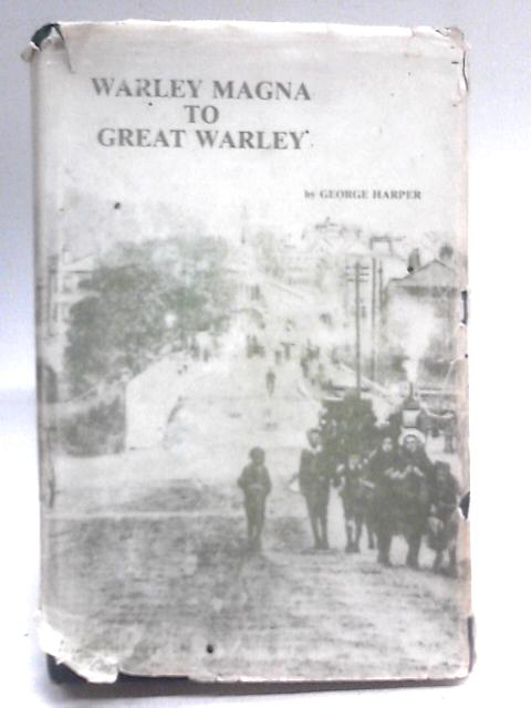 Warley Magna to Great Warley By George Harper