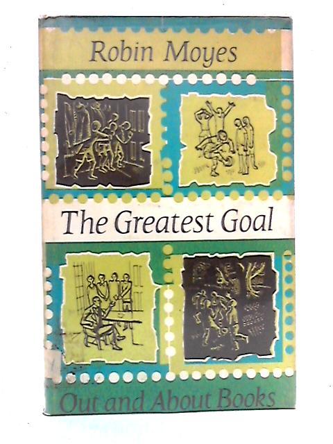 The Greatest Goal (Out and About Books) von Robin Moyes