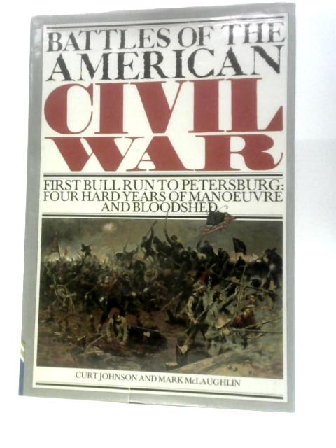 Battles of the American Civil War By Curt Johnson Mark McLaughlin