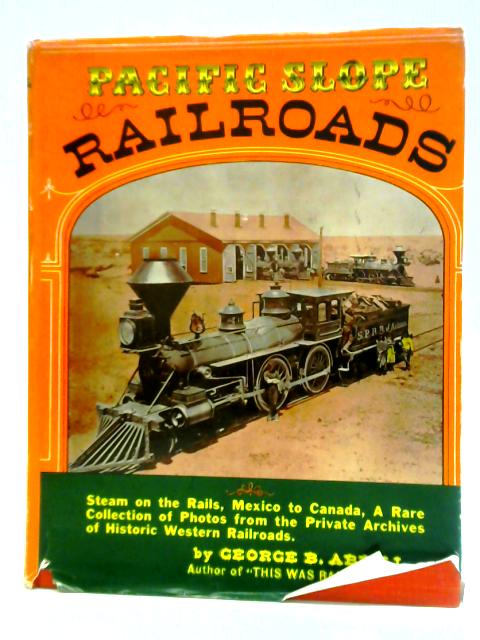 Pacific Slope Railroads By George B. Abdill