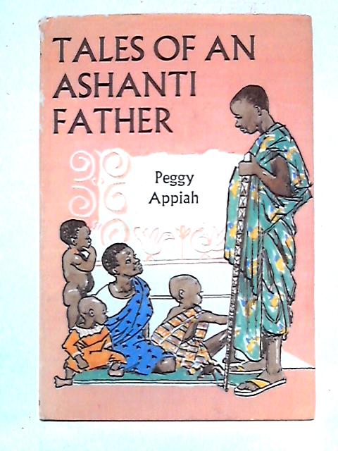 Tales of an Ashanti Father von Peggy Appiah