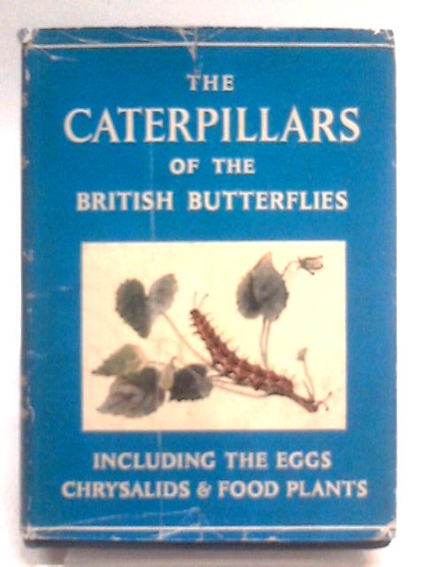The Caterpillars of the British Butterflies: Edited By G. H. T. Stovin. par W. J. Stokoe