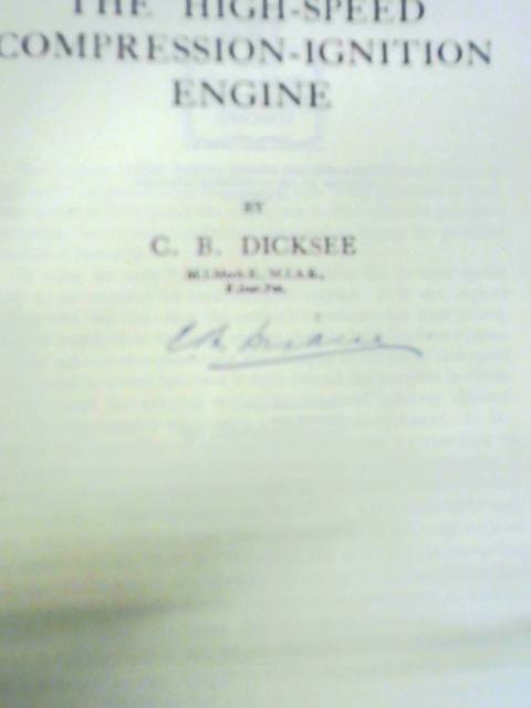 The High-Speed Compression-Ignition Engine By C. B. Dicksee