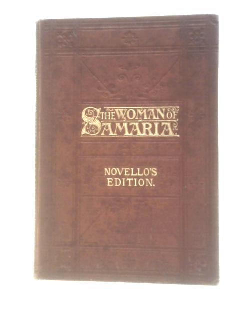 The Woman Of Samaria: A Sacred Cantana. By William Sterndale Bennett