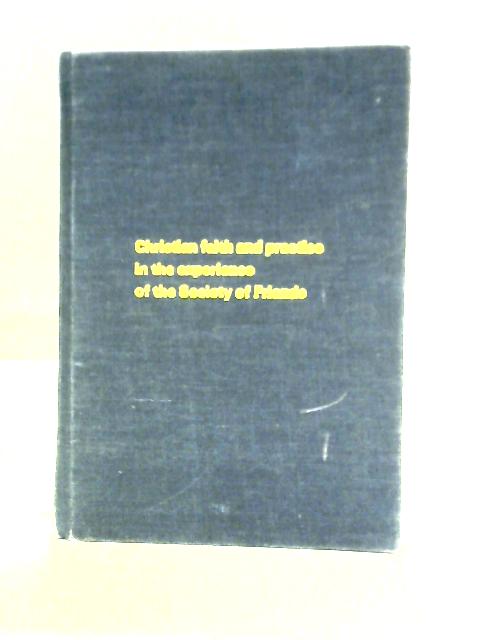 Christian Faith and Practice in the Experience of the Society of Friends von Unstated