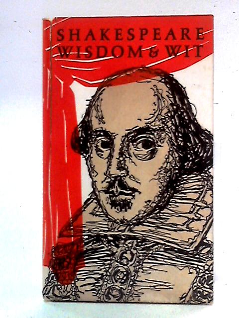 Shakespeare, Wisdom & Wit By William Shakespeare