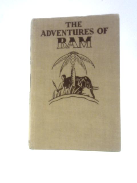 The Adventures of Bam By George Seaver