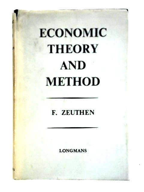 Economic Theory and Method By F. Zeuthen