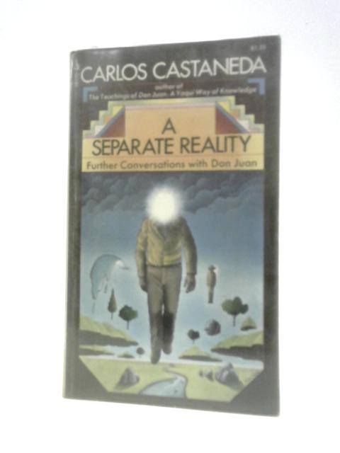 A Separate Reality - Further Conversations with Don Juan von Carlos Castaneda
