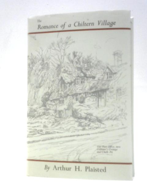 The Romance of A Chiltern Vilage By Arthur H. Plaisted