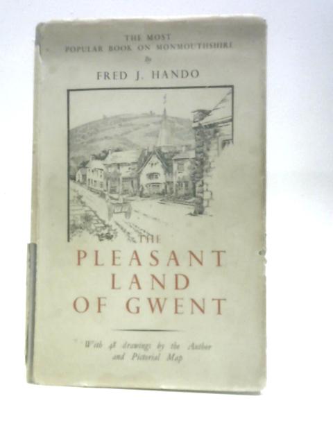 The Pleasant Land of Gwent von Fred J. Hando