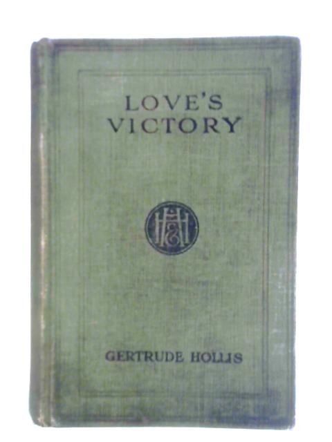 Love's Victory By Gertrude Hollis